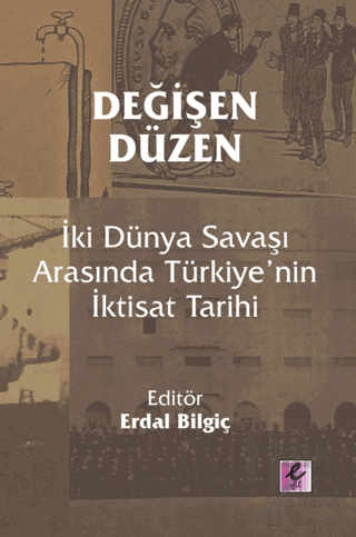 Değişen Düzen: İki Dünya Savaşı Arasında Türkiye’nin İktisat Tarihi - 