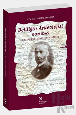 Deliliğin Arkeolojisi Gomidas - Bir Ermeni İkonunun Portresi