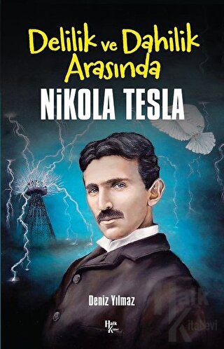 Delilik ve Dahilik Arasında Nikola Tesla - Halkkitabevi