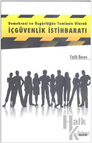 Demokrasi ve Özgürlüğün Teminatı Olarak İçgüvenlik İstihbaratı