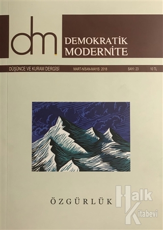 Demokratik Modernite Düşünce ve Kuram Dergisi Sayı : 23 Mart-Nisan-Mayıs 2018