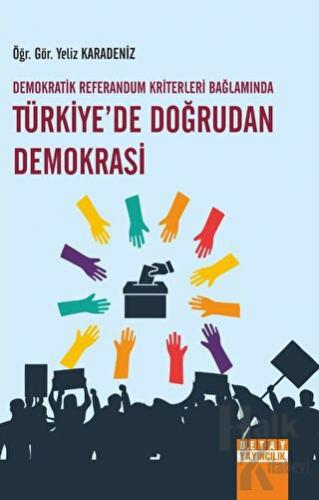 Demokratik Referandum Kriterleri Bağlamında Türkiye'de Doğrudan Demokrasi