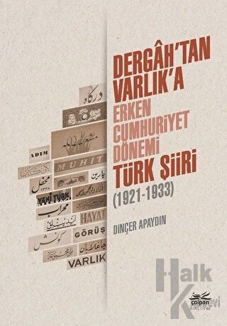 Dergah’tan Varlık’a - Erken Cumhuriyet Dönemi Türk Şiiri (1921-1933) -