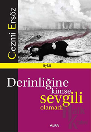 Derinliğine Kimse Sevgili Olamadı - Halkkitabevi