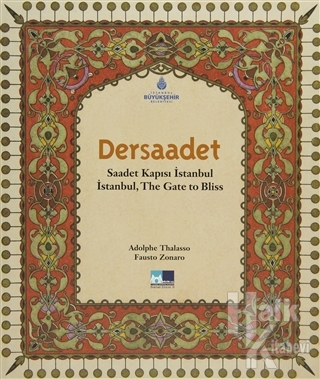 Dersaadet - Saadet Kapısı İstanbul - İstanbul, The Gate to Bliss (Ciltli)