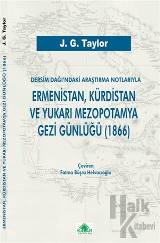 Dersim Dağı’ndaki Araştırma Notlarıyla Ermenistan, Kürdistan ve Yukarı Mezopotamya Gezi Günlüğü (1866)