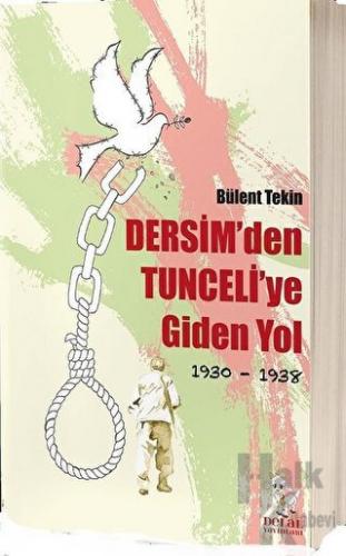 Dersim'den Tunceli'ye Giden Yol 1930-1938 - Halkkitabevi