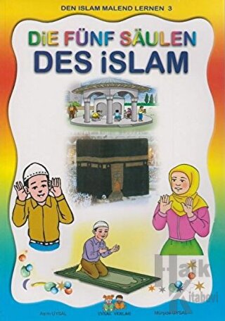 Die Fünf Saulen Des Islam - Den Islam Malend Lernen 3 - Halkkitabevi
