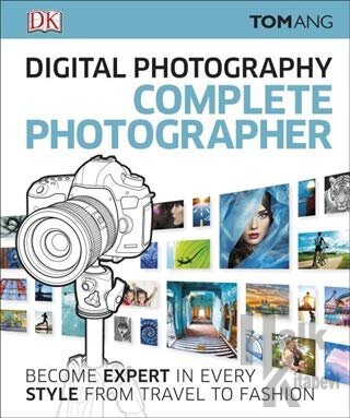 Digital Photography Complete Photographer (Ciltli) - Halkkitabevi