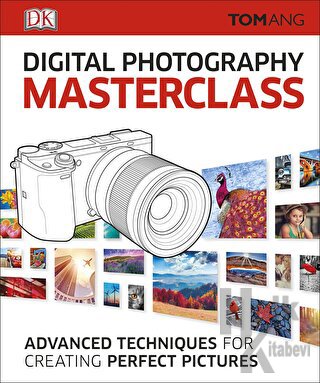 Digital Photography Masterclass (Ciltli)