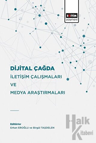 Dijital Çağda İletişim Çalışmaları Ve Medya Araştırmaları - Halkkitabe