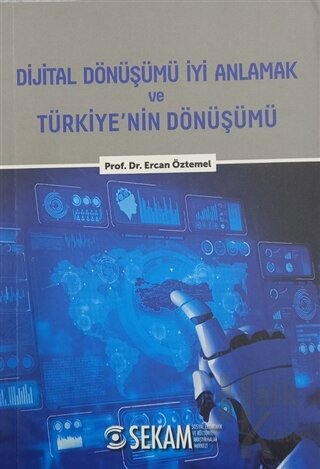 Dijital Dönüşümü İyi Anlamak ve Türkiye'nin Dönüşümü