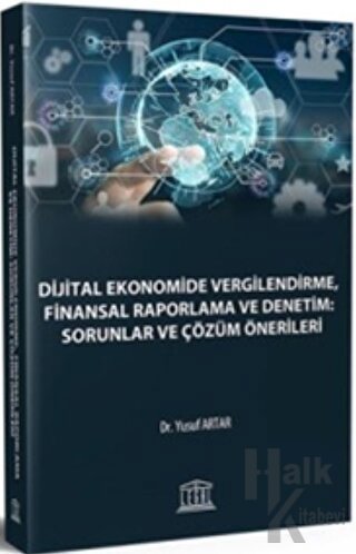 Dijital Ekonomide Vergilendirme, Finansal Raporlama ve Denetim: Sorunl