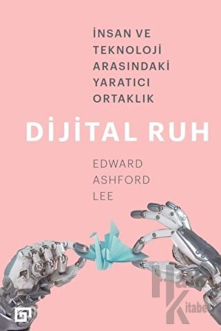 Dijital Ruh: İnsan ve Teknoloji Arasındaki Yaratıcı Ortaklık - Halkkit