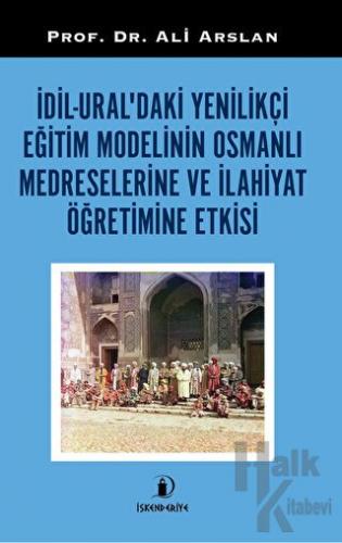 Dil - Ural'daki Yenilikçi Eğitim Modelinin Osmanlı Medreselerine Ve İl
