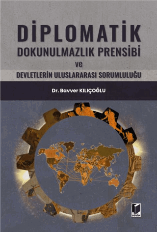 Diplomatik Dokunulmazlık Prensibi ve Devletlerin Uluslararası Sorumluluğu