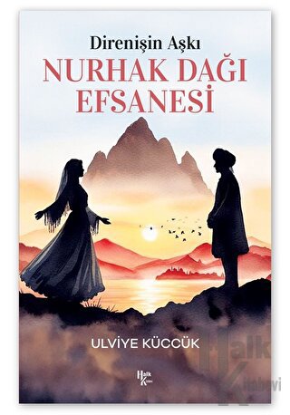 Direnişin Aşkı - Nurhak Dağı Efsanesi - Halkkitabevi