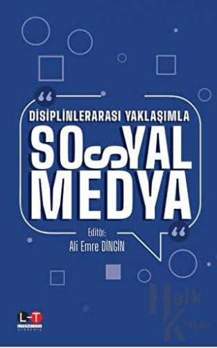 Disiplinlerarası Yaklaşımla Sosyal Medya - Halkkitabevi