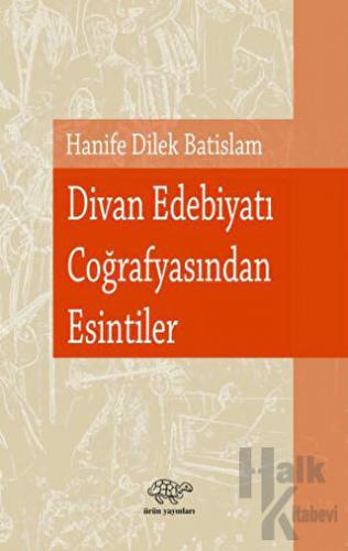 Divan Edebiyatı Coğrafyasından Esintiler - Halkkitabevi
