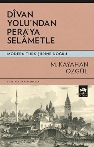 Divan Yolu'ndan Pera'ya Selametle - Modern Türk Şiirine Doğru - Halkki