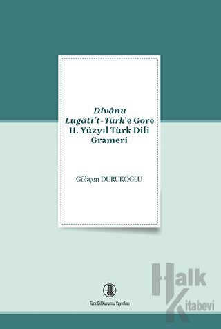 Divanu Lugati't-Türk'e Göre 11. Yüzyıl Türk Dili Grameri - Halkkitabev