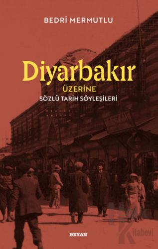 Diyarbakır Üzerine Sözlü Tarih Söyleşileri - Halkkitabevi