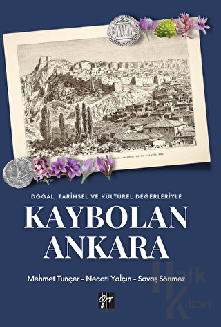 Doğal Tarihsel ve Kültürel Değerleriyle Kaybolan Ankara