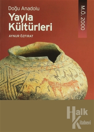 Doğu Anadolu Yayla Kültürleri M.Ö. 2000 - Halkkitabevi