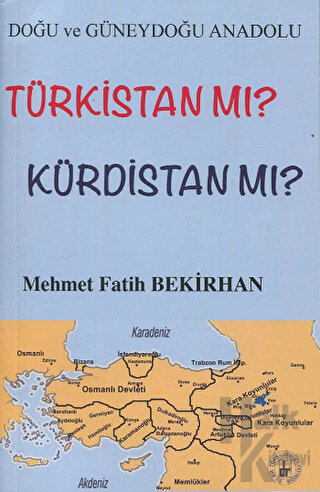 Doğu ve Güneydoğu Anadolu Türkistan mı? Kürdistan mı? - Halkkitabevi