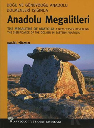Doğu ve Güneydoğu Dolmenleri Işığında Anadolu Megalitleri