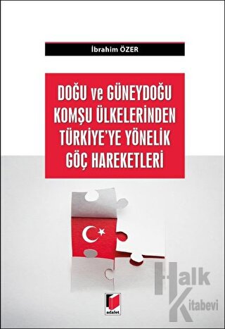 Doğu ve Güneydoğu Komşu Ülkelerden Türkiye'ye Yönelik Göç Hareketleri