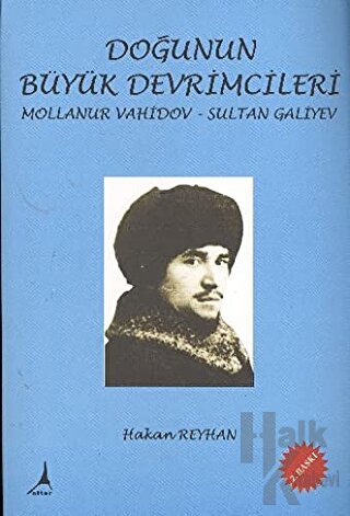 Doğunun Büyük Devrimcileri - Mollanur Vahidov-Sultan Galiyev