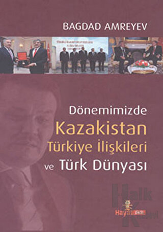 Dönemimizde Kazakistan Türkiye İlişkileri ve Türk Dünyası (Ciltli) - H