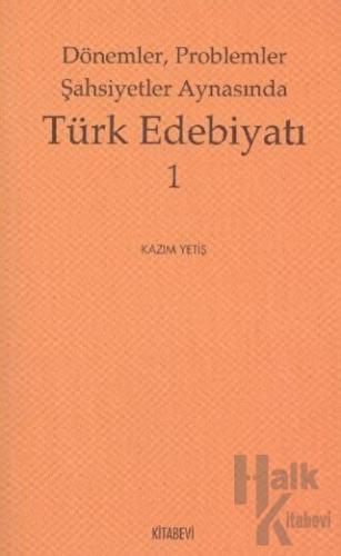 Dönemler, Problemler Şahsiyet Aynasında Türk Edebiyatı - 1 - Halkkitab