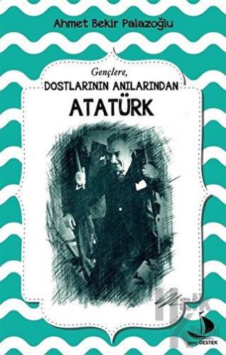 Dostlarının Anılarından Atatürk - Halkkitabevi