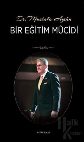Dr. Mustafa Aydın - Bir Eğitim Mucidi - Halkkitabevi