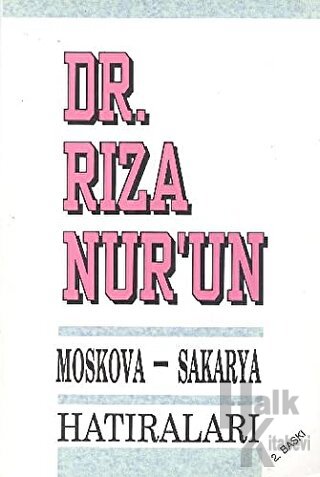 Dr. Rıza Nur’un Moskova - Sakarya Hatıraları - Halkkitabevi