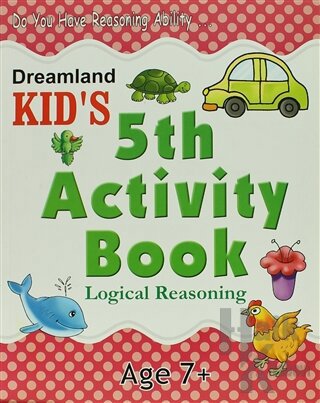 Dreamland Kid's 5 th Activity Book: Logical Reasoning (7) - Halkkitabe