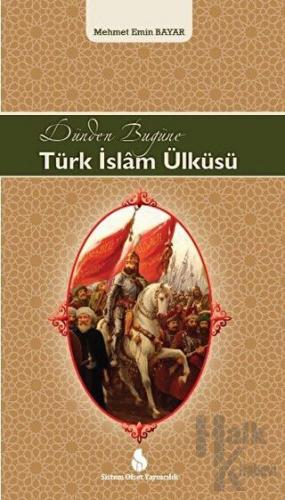Dünden Bugüne Türk İslam Ülküsü - Halkkitabevi
