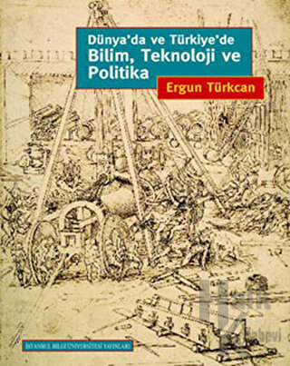 Dünya’da ve Türkiye’de Bilim, Teknoloji ve Politika (Ciltli) - Halkkit