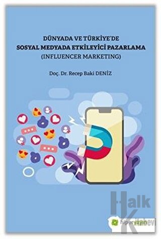 Dünya ve Türkiye’de Sosyal Medyada Etkileyici Pazarlama (Influencer Marketing)