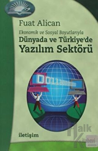 Dünyada ve Türkiye'de Yazılım Sektörü Ekonomik ve Sosyal Boyutlarıyla 