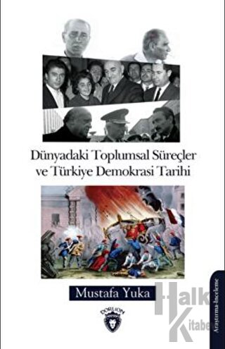 Dünyadaki Toplumsal Süreçler Ve Türkiye Demokrasi Tarihi - Halkkitabev