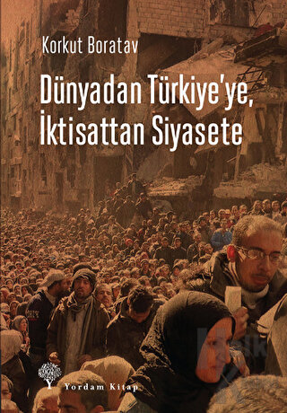 Dünyadan Türkiye'ye, İktisattan Siyasete - Halkkitabevi