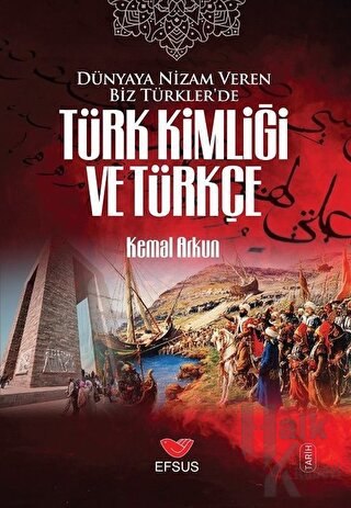 Dünyaya Nizam Veren Biz Türkler’de Türk Kimliği ve Türkçe - Halkkitabe