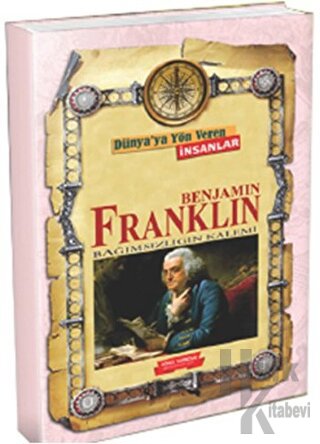 Dünya'ya Yön Veren İnsanlar - Benjamin Franklin