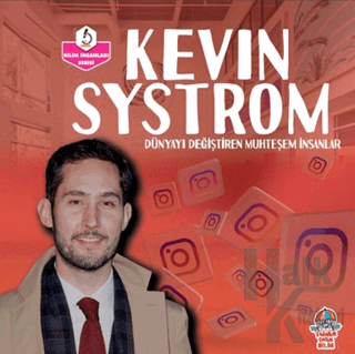 Dünyayı Değiştiren Muhteşem İnsanlar - Kevin Systrom - Halkkitabevi