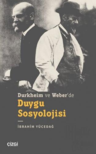 Durkheim ve Weber’de Duygu Sosyolojisi - Halkkitabevi