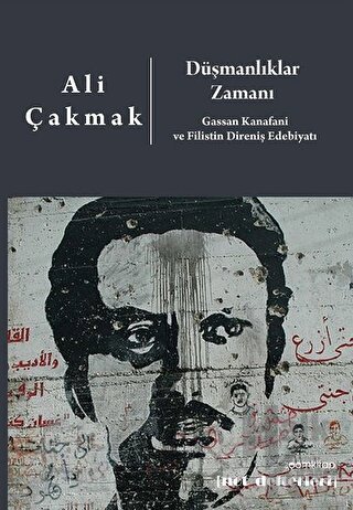 Düşmanlıklar Zamanı: Gassan Kanafani ve Filistin Direniş Edebiyatı - H