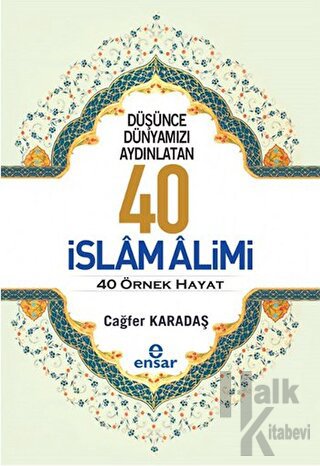 Düşünce Dünyamızı Aydınlatan 40 İslam Alimi 40 Örnek Hayat - Halkkitab